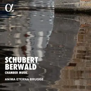 Anima Eterna Brugge - Schubert & Berwald: Chamber Music (2019)