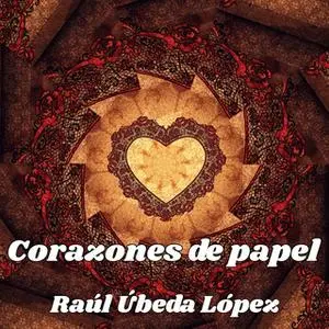 «Corazones de papel» by Raúl Úbeda López