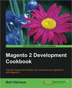 Magento 2 Development Cookbook: Over 60 recipes that will tailor and customize your experience with Magento 2