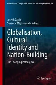 Globalisation, Cultural Identity and Nation-Building: The Changing Paradigms