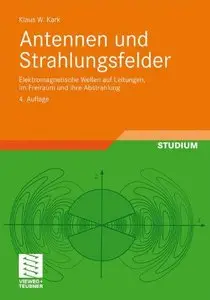 Antennen und Strahlungsfelder: Elektromagnetische Wellen auf Leitungen, im Freiraum und ihre Abstrahlung, 4 Auflage
