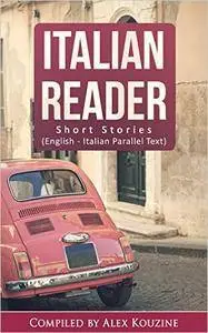 Italian Reader: Short Stories (English-Italian Parallel Text): Elementary to Intermediate (A2-B1)