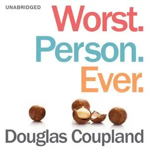 «Worst. Person. Ever.» by Douglas Coupland