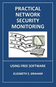 Practical Network Security Monitoring: Using Free Software