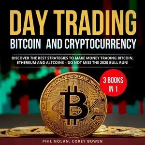 Day trading Bitcoin and Cryptocurrency 3 Books in 1: Discover the best Strategies to make Money trading Bitcoin