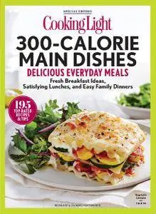 COOKING LIGHT 300 Calorie Main Dishes: Delicious Everyday Meals