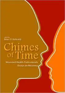 Chimes of Time: Wounded Health Professionals, Essays on Recovery