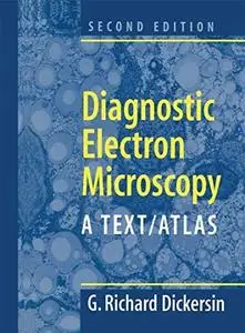 Diagnostic Electron Microscopy: A Text Atlas (2nd Ed.)