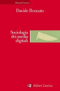 Davide Bennato - Sociologia dei media digitali