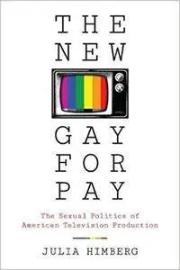 The New Gay For Pay: The Sexual Politics Of American Television Production
