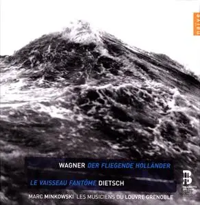 Les Musiciens du Louvre Grenoble, Marc Minkowski - Wagner: Der Fliegende Holländer, Dietsch: Le Vaisseau Fantôme (2013)