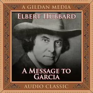 «A Message to Garcia» by Elbert Hubbard