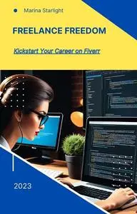 Freelance Freedom: Kickstart Your Career on Fiverr