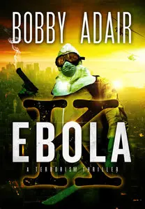 Ebola K: A Terrorism Thriller