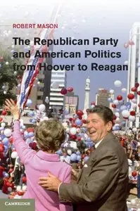 The Republican Party and American Politics from Hoover to Reagan (repost)