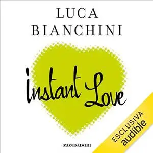 «Instant Love» by Luca Bianchini