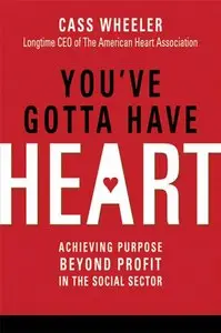 You've Gotta Have Heart: Achieving Purpose Beyond Profit in the Social Sector (repost)