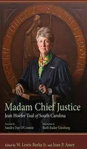 Madam Chief Justice : Jean Hoefer Toal of South Carolina