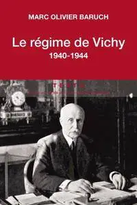 Marc Olivier Baruch, "Le régime de Vichy: 1940-1944"