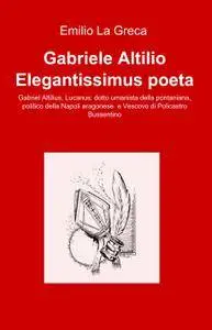 Gabriele Altilio Elegantissimus poeta