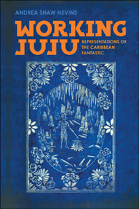 Working Juju : Representations of the Caribbean Fantastic