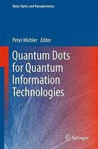 Quantum Dots for Quantum Information Technologies (Nano-Optics and Nanophotonics)