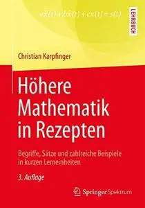 Höhere Mathematik in Rezepten: Begriffe, Sätze und zahlreiche Beispiele in kurzen Lerneinheiten (Repost)