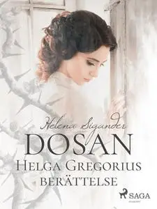 «Dosan: Helga Gregorius berättelse» by Helena Sigander