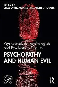 Psychoanalysts, Psychologists and Psychiatrists Discuss Psychopathy and Human Evil