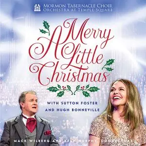 Mormon Tabernacle Choir & Orchestra At Temple Square - A Merry Little Christmas (2018)