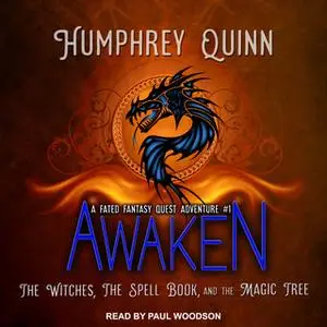 «Awaken: The Witches, The Spell Book, and The Magic Tree» by Humphrey Quinn