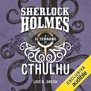 «Sherlock Holmes e il terrore di Cthulhu» by Lois H. Gresh