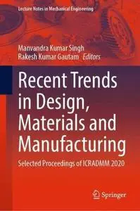 Recent Trends in Design, Materials and Manufacturing (Repost)