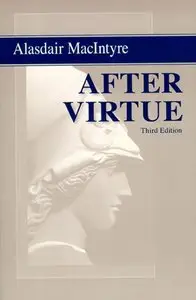 After Virtue: A Study in Moral Theory, (3rd Edition)