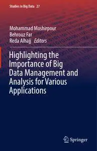Highlighting the Importance of Big Data Management and Analysis for Various Applications