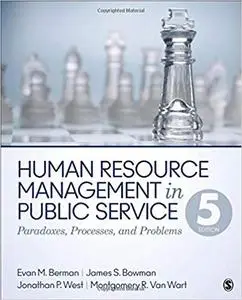 Human Resource Management in Public Service: Paradoxes, Processes, and Problems