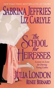 «The School for Heiresses» by Julia London,Liz Carlyle,Sabrina Jeffries,Renee Bernard