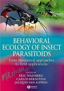 Behavioural Ecology of Insect Parasitoids: From theoretical approaches to field applications