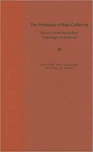 The Prehistory of Baja California: Advances in the Archaeology of the Forgotten Peninsula