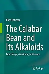 The Calabar Bean and its Alkaloids: From Magic, via Miracle, to Memory
