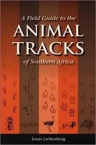 A Field Guide to the Animal Tracks of Southern Africa