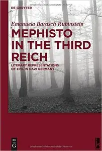 Mephisto in the Third Reich: Literary Representations of Evil in Nazi Germany