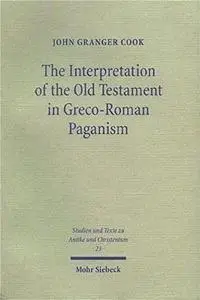 The Interpretation of the Old Testament in Greco-Roman Paganism