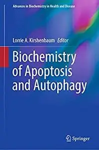Biochemistry of Apoptosis and Autophagy