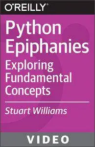 Python Epiphanies : Exploring Fundamental Concepts