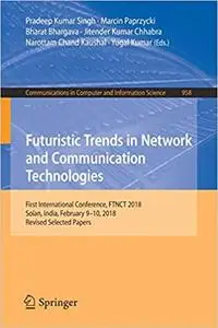 Futuristic Trends in Network and Communication Technologies