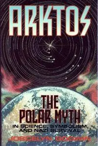 Arktos: The Polar Myth in Science, Symbolism, and Nazi Survival