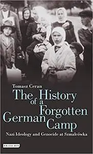 The History of a Forgotten German Camp: Nazi Ideology and Genocide at Szmalcówka