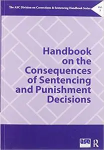 Handbook on the Consequences of Sentencing and Punishment Decisions