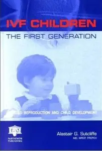IVF Children: The First Generation: Assisted Reproduction and Child Development